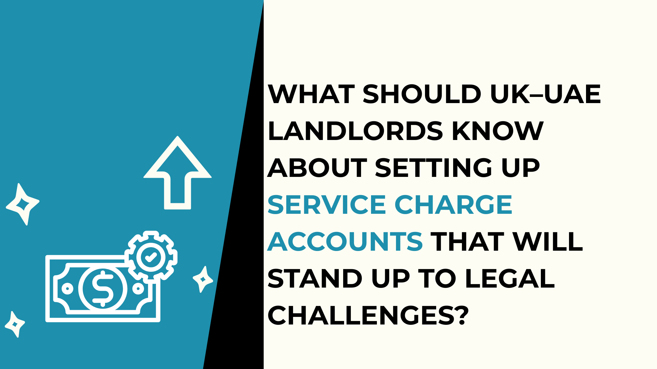 What Should UK–UAE Landlords Know About Setting Up Service Charge Accounts That Will Stand Up to Legal Challenges?